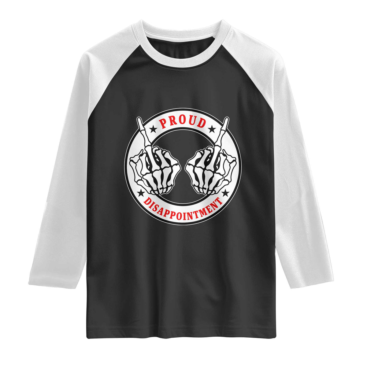 Proud Disappointment Skeleton Middle Finger Raglan Shirt Edgy Sarcastic Rebel Attitude Family Black Sheep Humor
