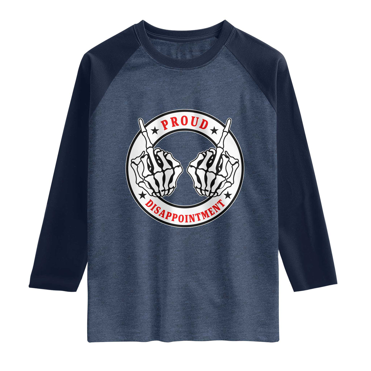 Proud Disappointment Skeleton Middle Finger Raglan Shirt Edgy Sarcastic Rebel Attitude Family Black Sheep Humor