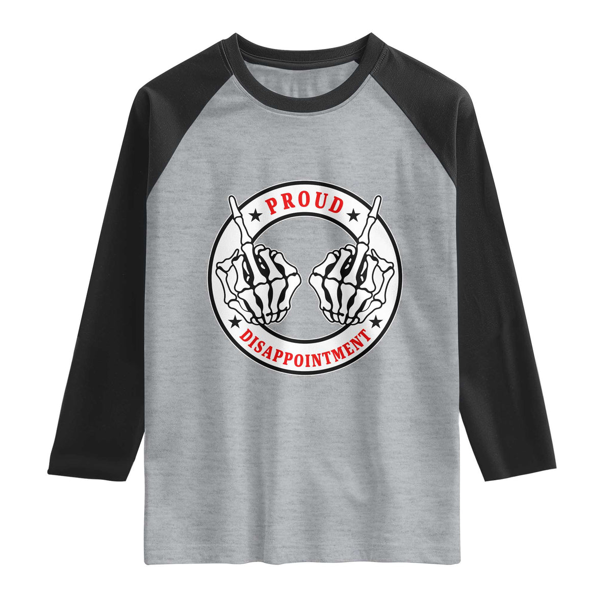 Proud Disappointment Skeleton Middle Finger Raglan Shirt Edgy Sarcastic Rebel Attitude Family Black Sheep Humor