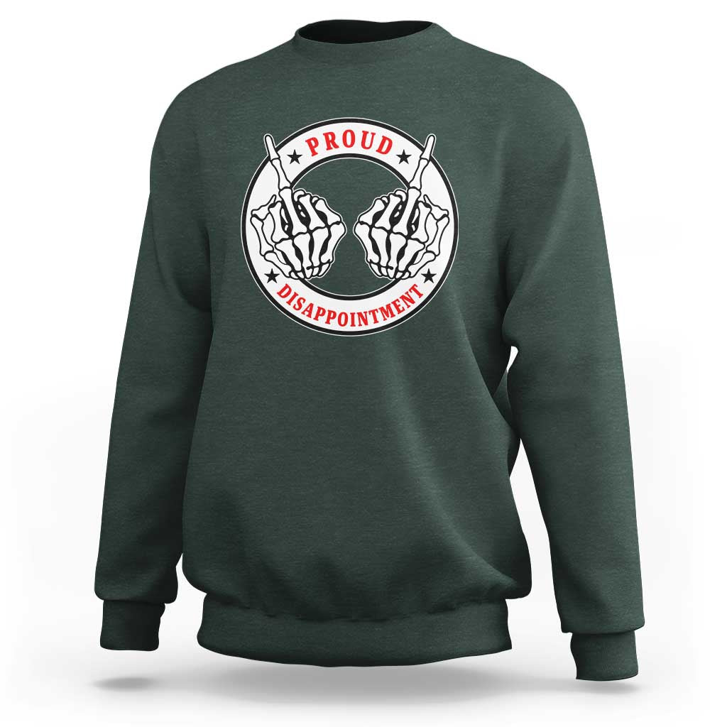 Proud Disappointment Skeleton Middle Finger Sweatshirt Edgy Sarcastic Rebel Attitude Family Black Sheep Humor
