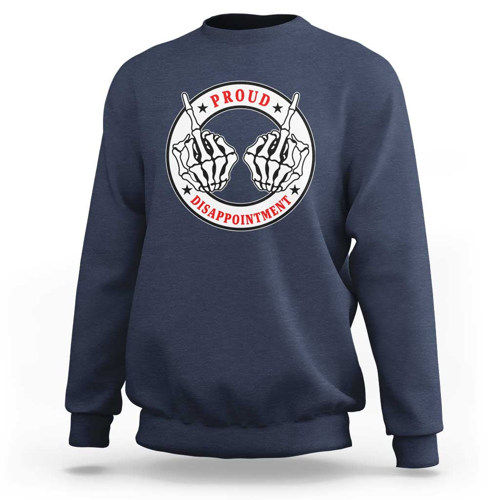 Proud Disappointment Skeleton Middle Finger Sweatshirt Edgy Sarcastic Rebel Attitude Family Black Sheep Humor