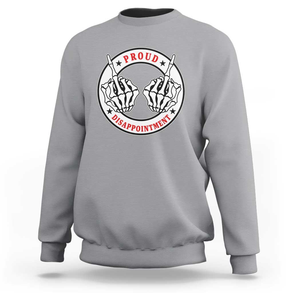 Proud Disappointment Skeleton Middle Finger Sweatshirt Edgy Sarcastic Rebel Attitude Family Black Sheep Humor