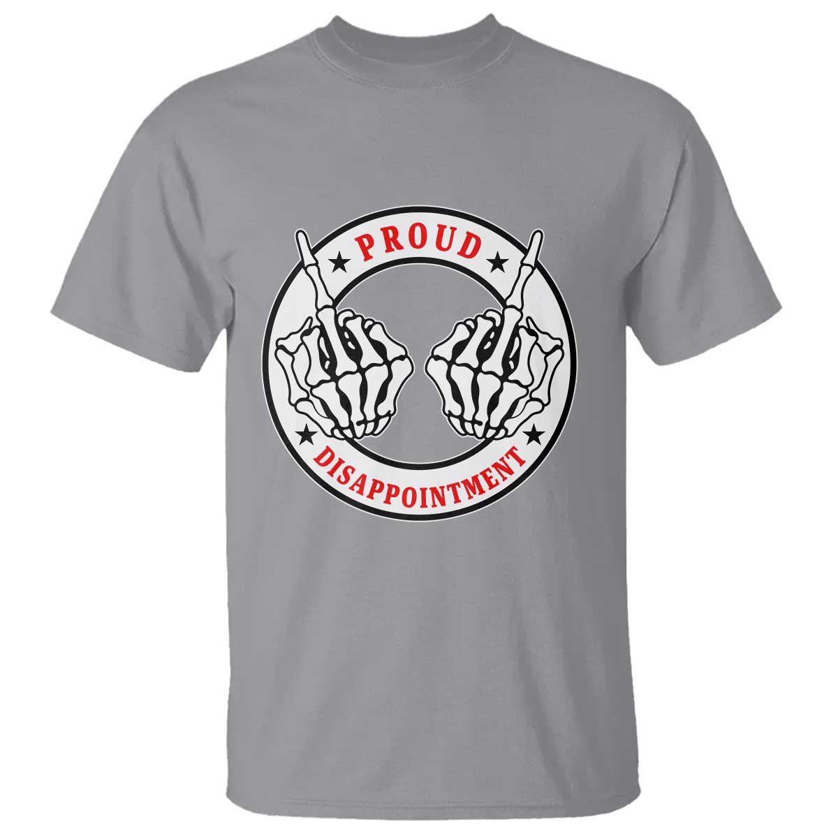 Proud Disappointment Skeleton Middle Finger T Shirt Edgy Sarcastic Rebel Attitude Family Black Sheep Humor