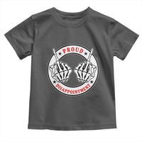 Proud Disappointment Skeleton Middle Finger Toddler T Shirt Edgy Sarcastic Rebel Attitude Family Black Sheep Humor