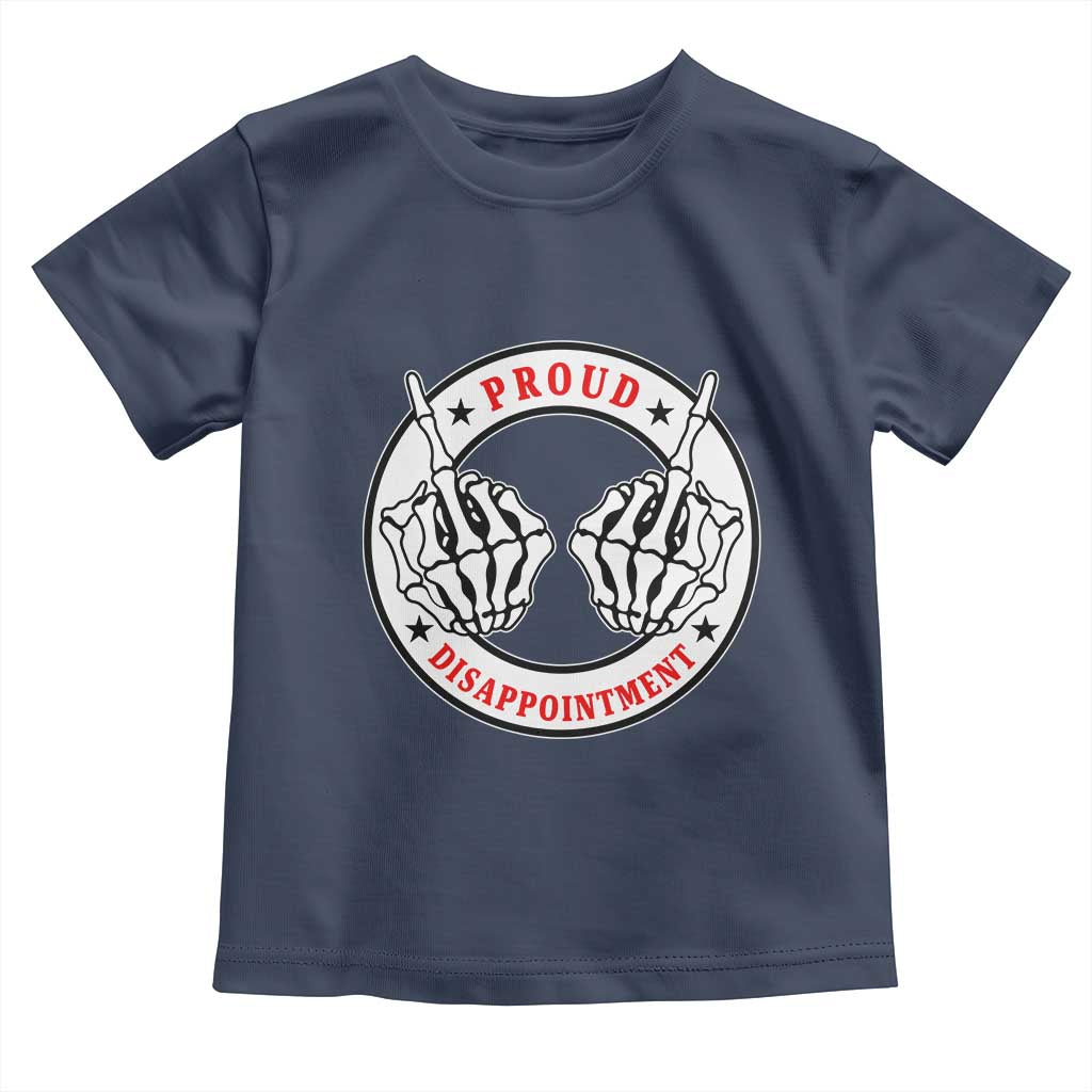 Proud Disappointment Skeleton Middle Finger Toddler T Shirt Edgy Sarcastic Rebel Attitude Family Black Sheep Humor