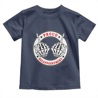 Proud Disappointment Skeleton Middle Finger Toddler T Shirt Edgy Sarcastic Rebel Attitude Family Black Sheep Humor