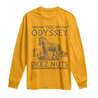 Funny Trojan Horse You Odyssey Deez Nuts Long Sleeve Shirt Offensive Adult Humor Greek Mythology Humor