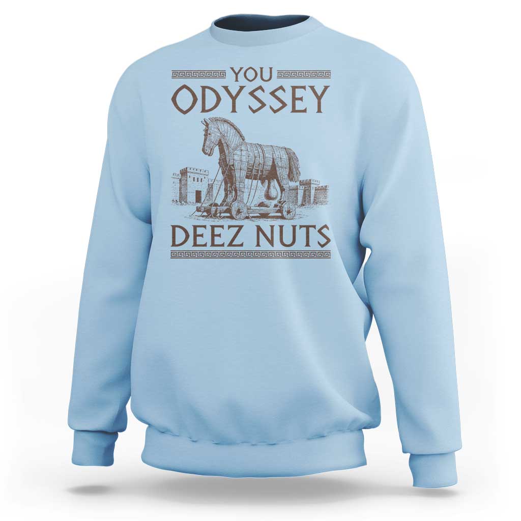 Funny Trojan Horse You Odyssey Deez Nuts Sweatshirt Offensive Adult Humor Greek Mythology Humor