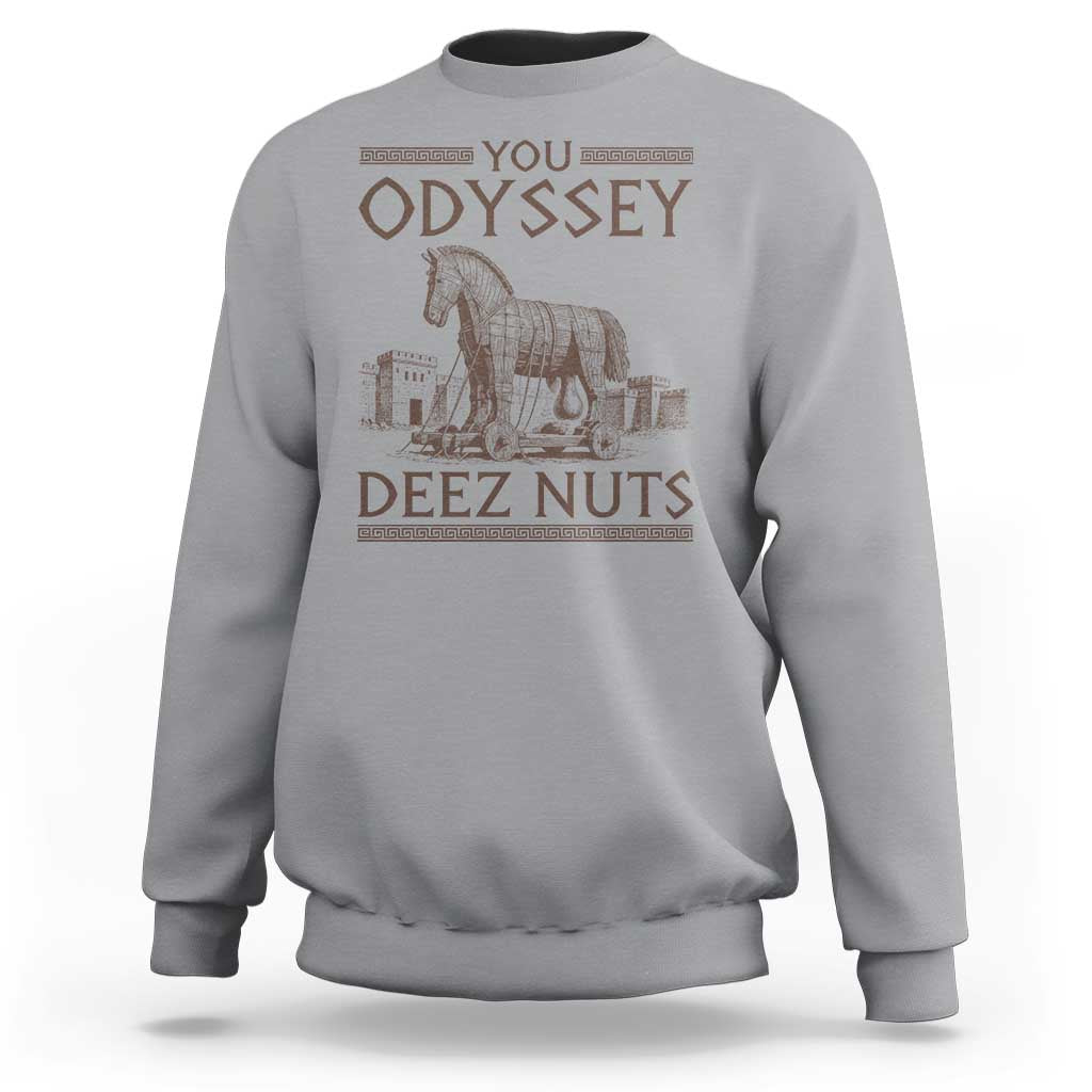 Funny Trojan Horse You Odyssey Deez Nuts Sweatshirt Offensive Adult Humor Greek Mythology Humor