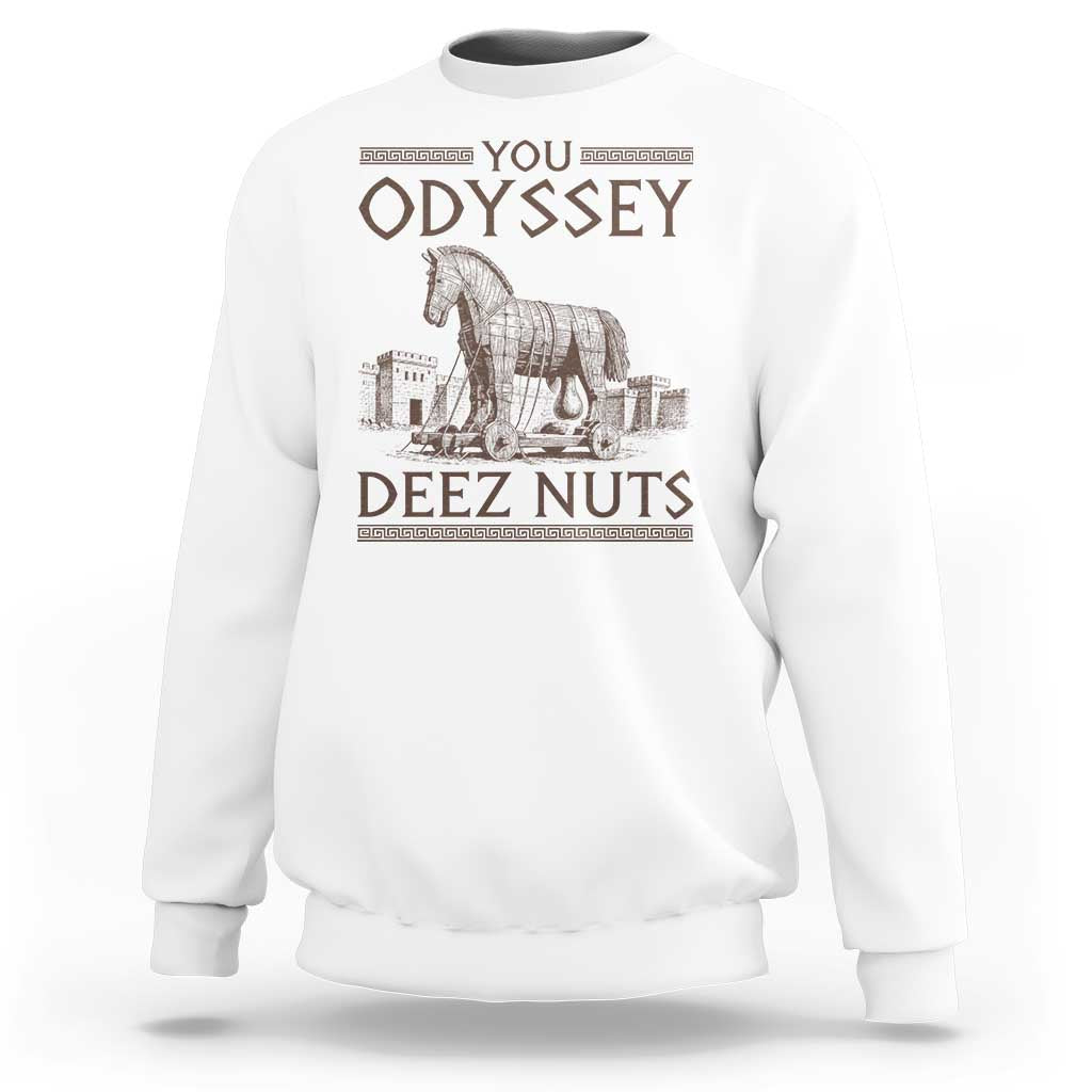Funny Trojan Horse You Odyssey Deez Nuts Sweatshirt Offensive Adult Humor Greek Mythology Humor