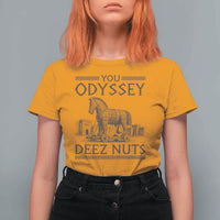 Funny Trojan Horse You Odyssey Deez Nuts T Shirt For Women Offensive Adult Humor Greek Mythology Humor