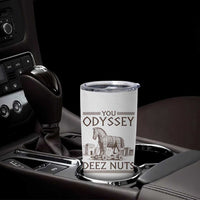 Funny Trojan Horse You Odyssey Deez Nuts Tumbler Cup Offensive Adult Humor Greek Mythology Humor