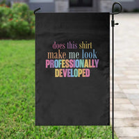Does This Shirt Make Me Look Professionally Developed Garden Flag Funny Professional Development Workplace Humor