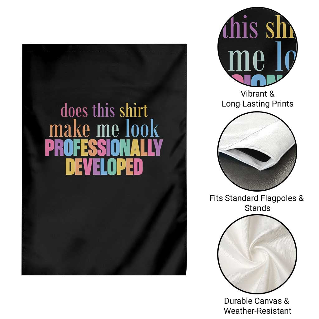 Does This Shirt Make Me Look Professionally Developed Garden Flag Funny Professional Development Workplace Humor