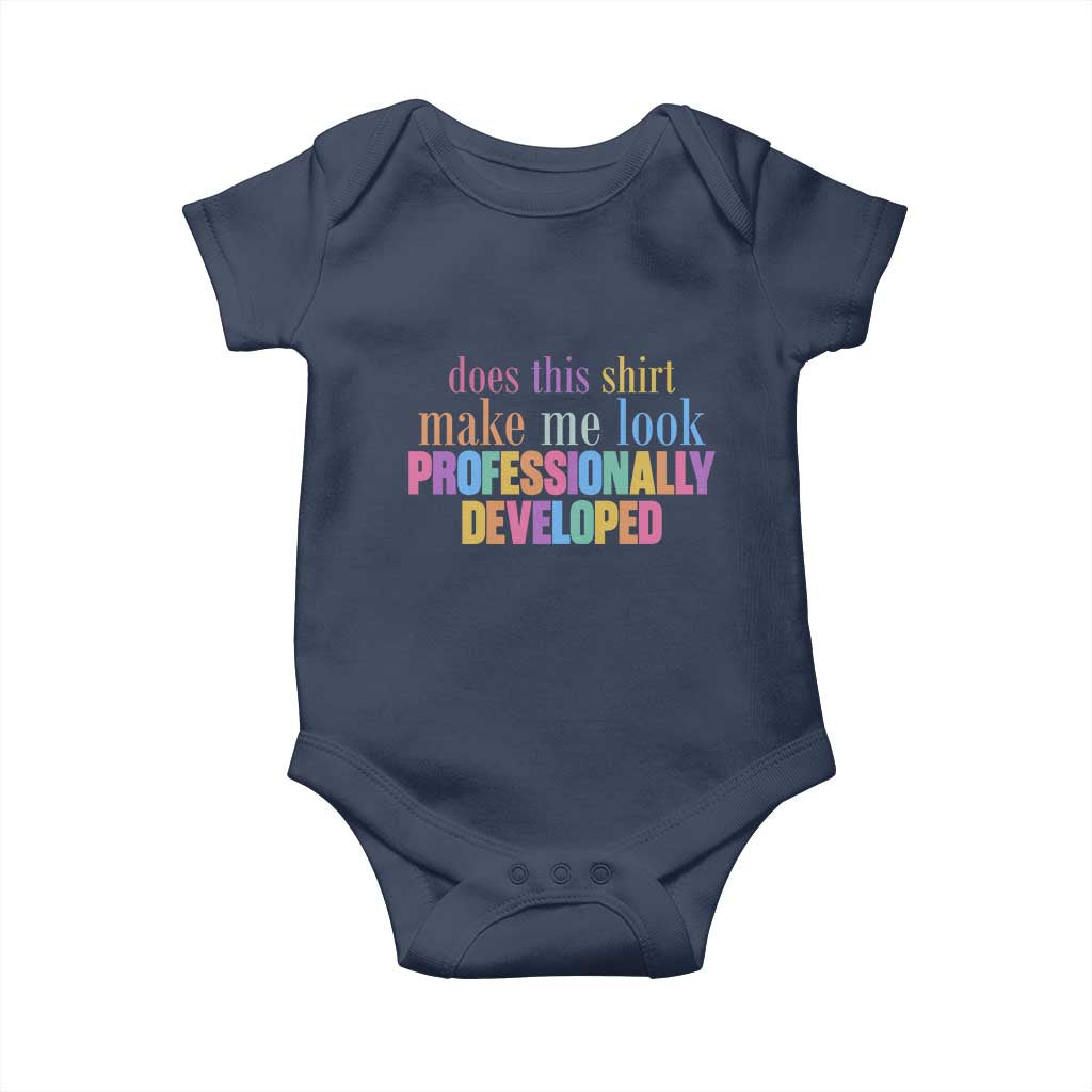 Does This Shirt Make Me Look Professionally Developed Baby Onesie Funny Professional Development Workplace Humor
