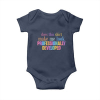 Does This Shirt Make Me Look Professionally Developed Baby Onesie Funny Professional Development Workplace Humor