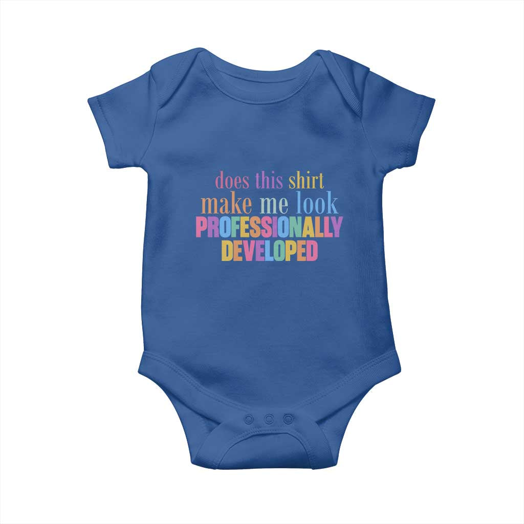 Does This Shirt Make Me Look Professionally Developed Baby Onesie Funny Professional Development Workplace Humor