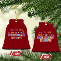 Does This Shirt Make Me Look Professionally Developed Ceramic Ornament Funny Professional Development Workplace Humor