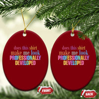 Does This Shirt Make Me Look Professionally Developed Ceramic Ornament Funny Professional Development Workplace Humor