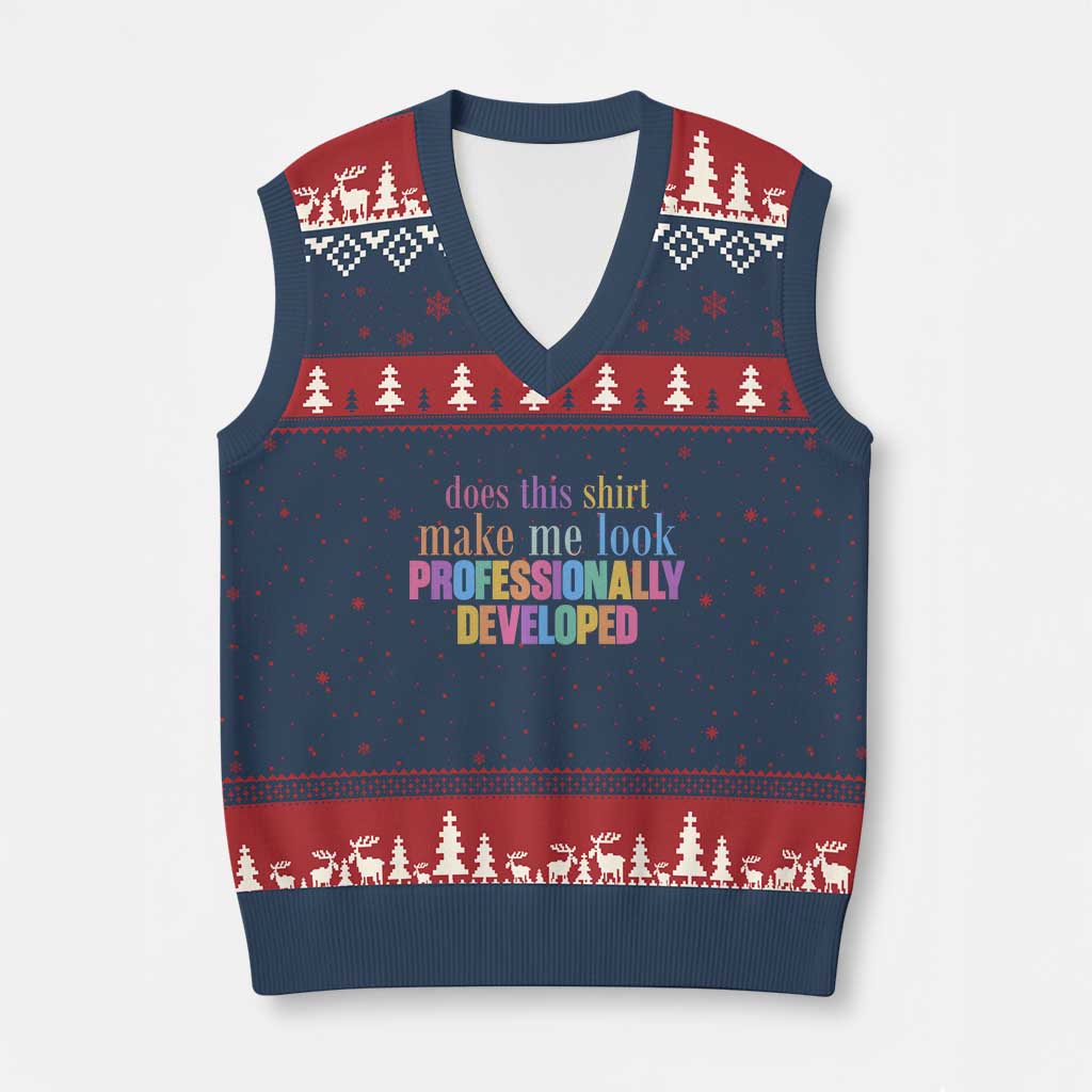 Does This Shirt Make Me Look Professionally Developed V-Neck Knit Sweater Vest Funny Professional Development Workplace Humor