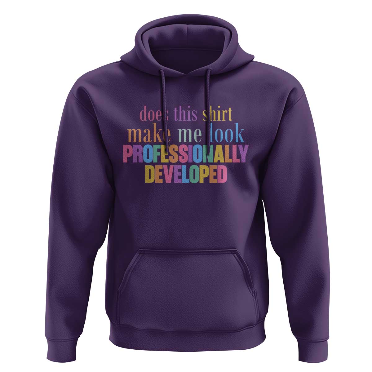 Does This Shirt Make Me Look Professionally Developed Hoodie Funny Professional Development Workplace Humor