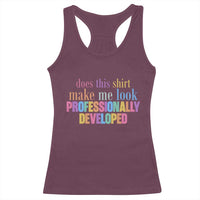 Does This Shirt Make Me Look Professionally Developed Racerback Tank Top Funny Professional Development Workplace Humor