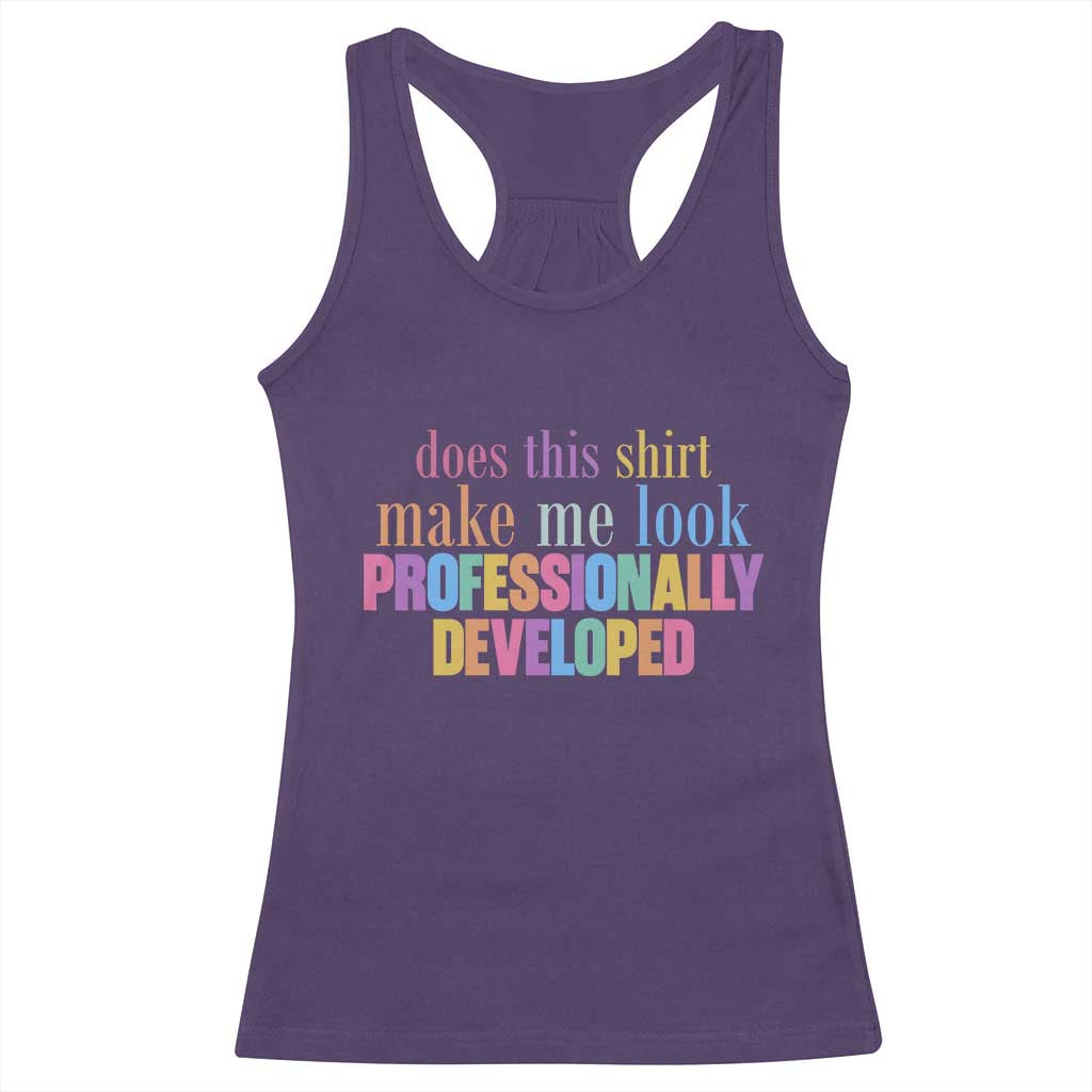 Does This Shirt Make Me Look Professionally Developed Racerback Tank Top Funny Professional Development Workplace Humor