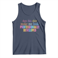 Does This Shirt Make Me Look Professionally Developed Tank Top Funny Professional Development Workplace Humor