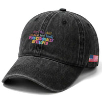 Does This Shirt Make Me Look Professionally Developed Washed Cotton Baseball Cap Funny Professional Development Workplace Humor