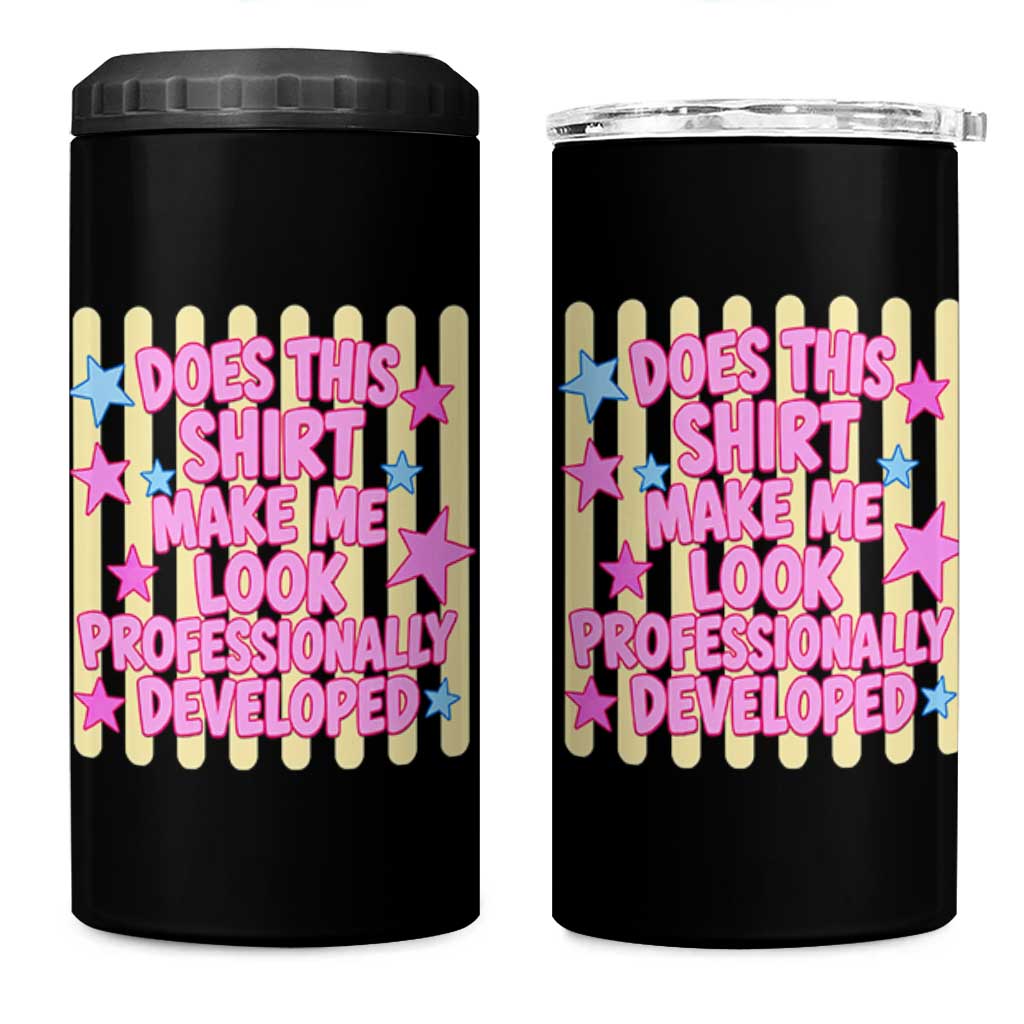 Does This Shirt Make Me Look Professionally Developed 4 in 1 Can Cooler Tumbler Y2K Retro Stars Funny Professional Development Workplace Humor