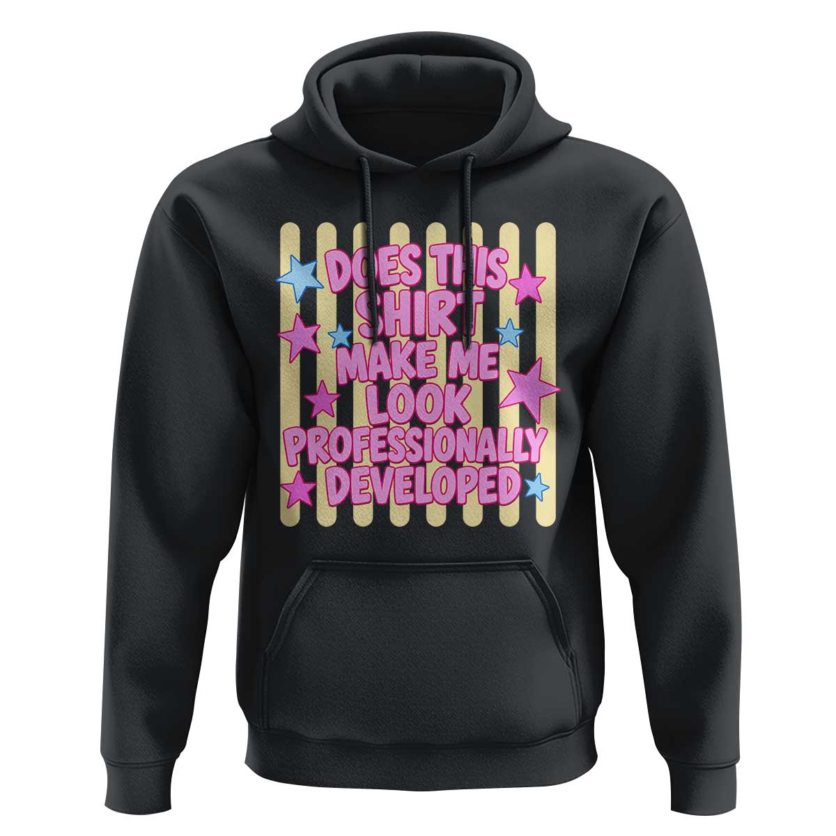 Does This Shirt Make Me Look Professionally Developed Hoodie Y2K Retro Stars Funny Professional Development Workplace Humor