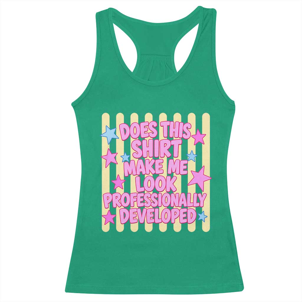 Does This Shirt Make Me Look Professionally Developed Racerback Tank Top Y2K Retro Stars Funny Professional Development Workplace Humor