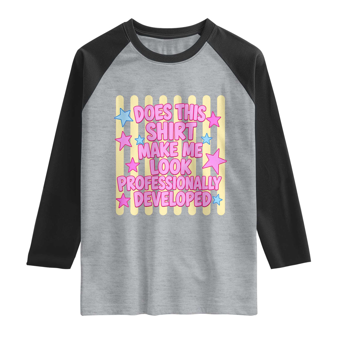 Does This Shirt Make Me Look Professionally Developed Raglan Shirt Y2K Retro Stars Funny Professional Development Workplace Humor