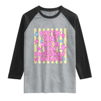 Does This Shirt Make Me Look Professionally Developed Raglan Shirt Y2K Retro Stars Funny Professional Development Workplace Humor