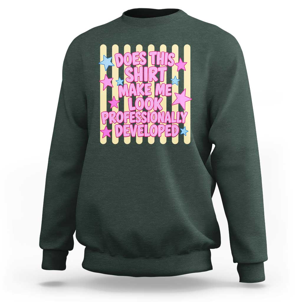 Does This Shirt Make Me Look Professionally Developed Sweatshirt Y2K Retro Stars Funny Professional Development Workplace Humor