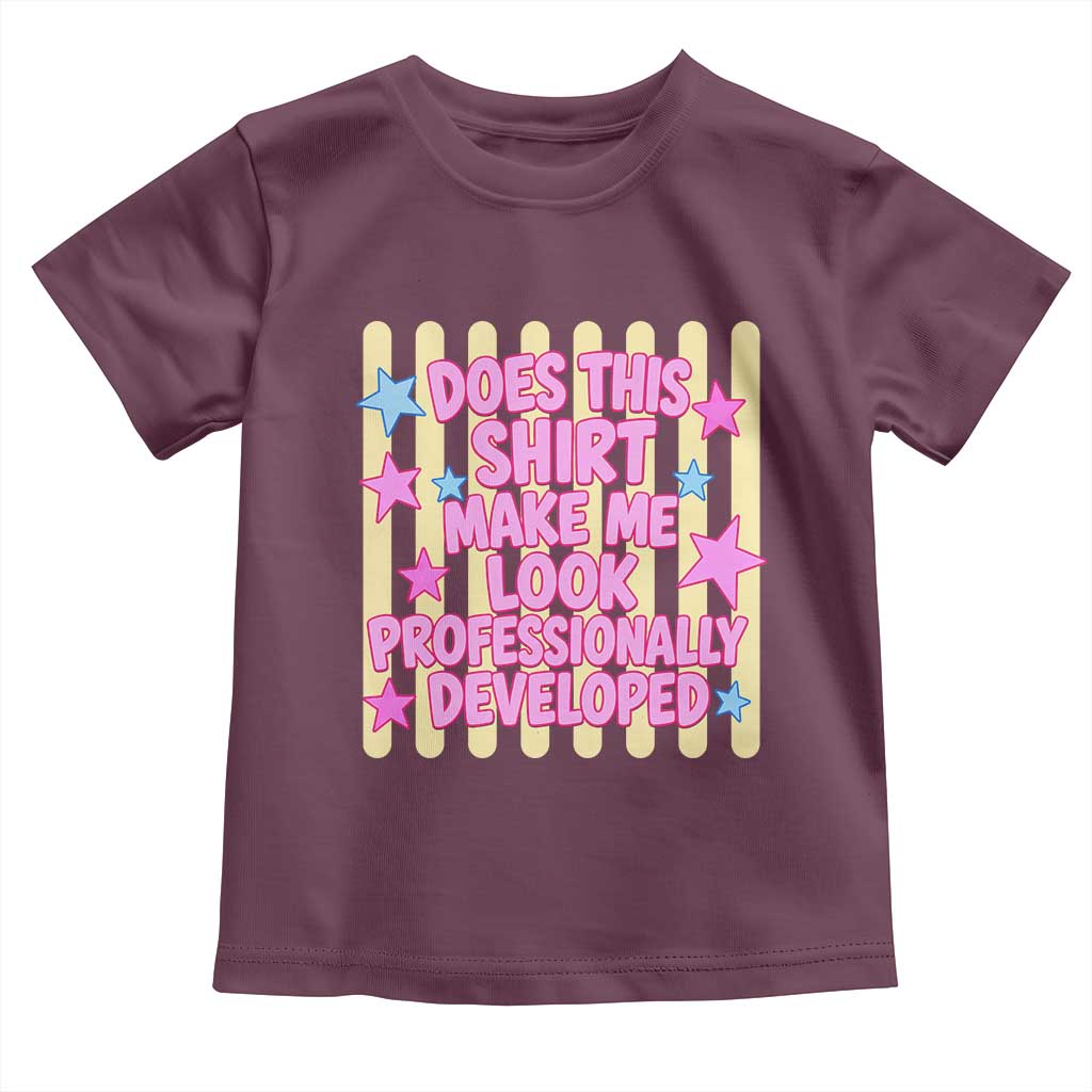 Does This Shirt Make Me Look Professionally Developed Toddler T Shirt Y2K Retro Stars Funny Professional Development Workplace Humor