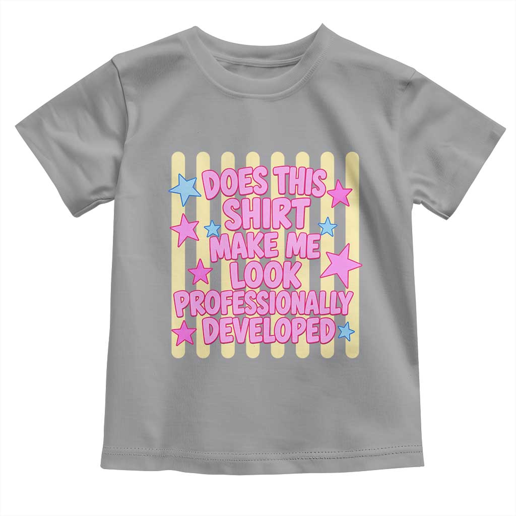 Does This Shirt Make Me Look Professionally Developed Toddler T Shirt Y2K Retro Stars Funny Professional Development Workplace Humor