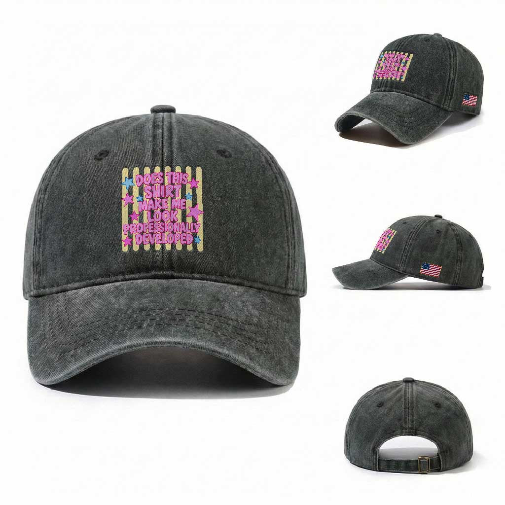Does This Shirt Make Me Look Professionally Developed Washed Cotton Baseball Cap Y2K Retro Stars Funny Professional Development Workplace Humor