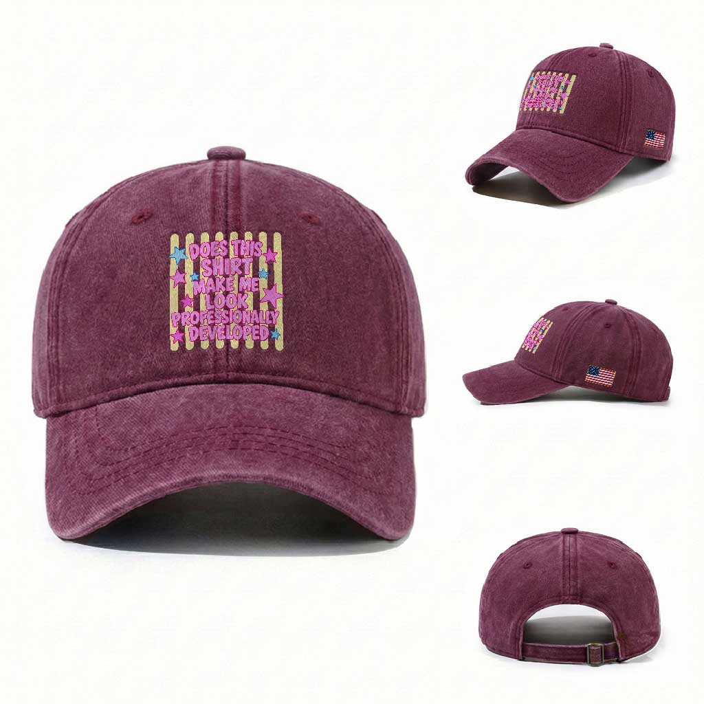Does This Shirt Make Me Look Professionally Developed Washed Cotton Baseball Cap Y2K Retro Stars Funny Professional Development Workplace Humor