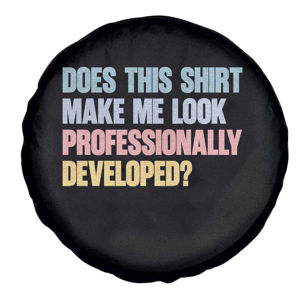 Does This Shirt Make Me Look Professionally Developed Spare Tire Cover Vintage Pastel Funny Professional Development Workplace Humor