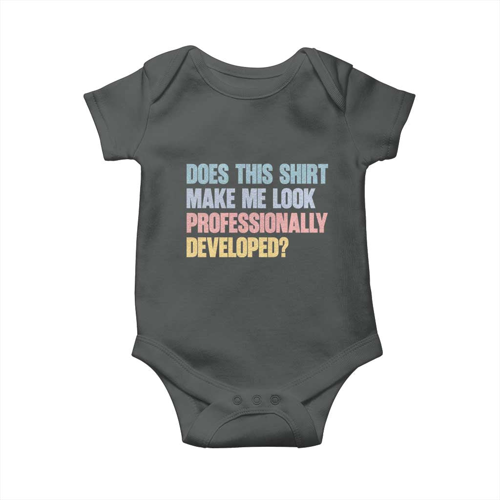 Does This Shirt Make Me Look Professionally Developed Baby Onesie Vintage Pastel Funny Professional Development Workplace Humor