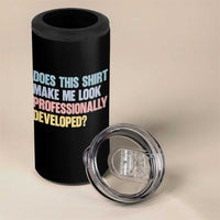 Does This Shirt Make Me Look Professionally Developed 4 in 1 Can Cooler Tumbler Vintage Pastel Funny Professional Development Workplace Humor