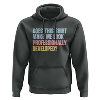 Does This Shirt Make Me Look Professionally Developed Hoodie Vintage Pastel Funny Professional Development Workplace Humor