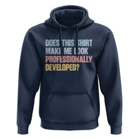 Does This Shirt Make Me Look Professionally Developed Hoodie Vintage Pastel Funny Professional Development Workplace Humor