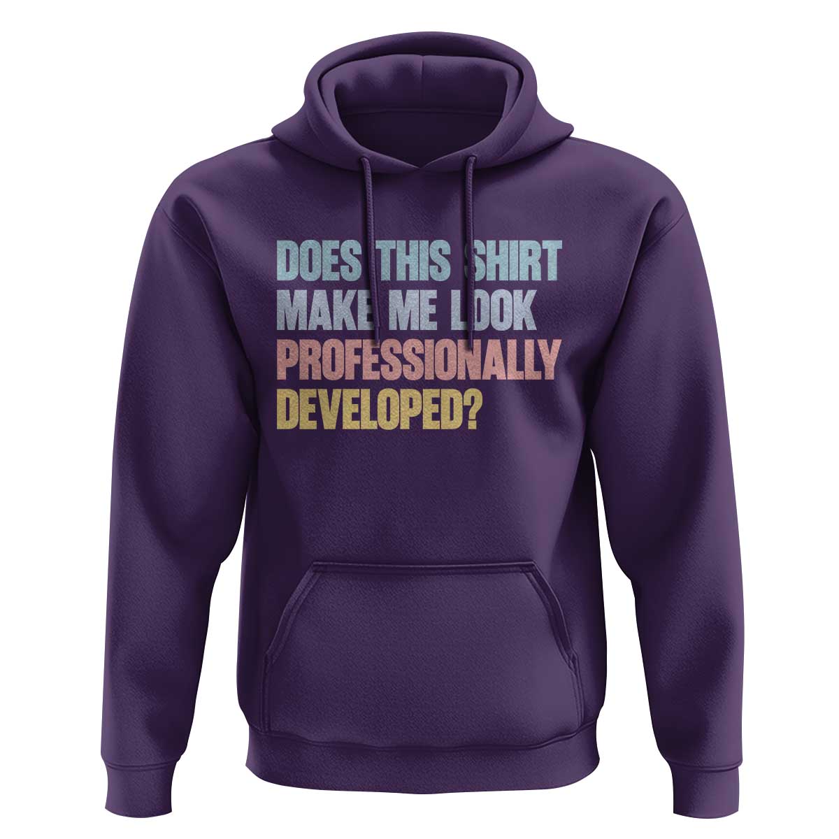 Does This Shirt Make Me Look Professionally Developed Hoodie Vintage Pastel Funny Professional Development Workplace Humor