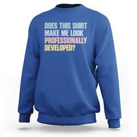 Does This Shirt Make Me Look Professionally Developed Sweatshirt Vintage Pastel Funny Professional Development Workplace Humor