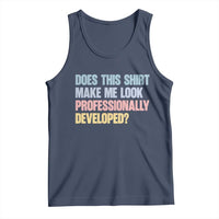 Does This Shirt Make Me Look Professionally Developed Tank Top Vintage Pastel Funny Professional Development Workplace Humor