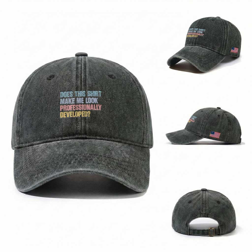 Does This Shirt Make Me Look Professionally Developed Washed Cotton Baseball Cap Vintage Pastel Funny Professional Development Workplace Humor