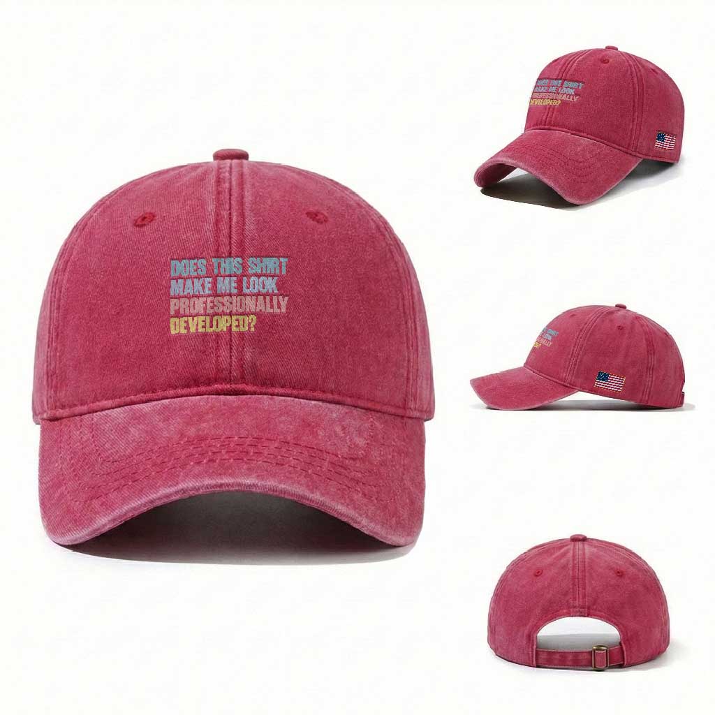 Does This Shirt Make Me Look Professionally Developed Washed Cotton Baseball Cap Vintage Pastel Funny Professional Development Workplace Humor
