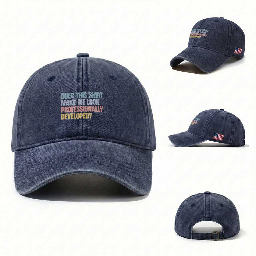 Does This Shirt Make Me Look Professionally Developed Washed Cotton Baseball Cap Vintage Pastel Funny Professional Development Workplace Humor